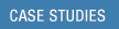 CASE STUDIES